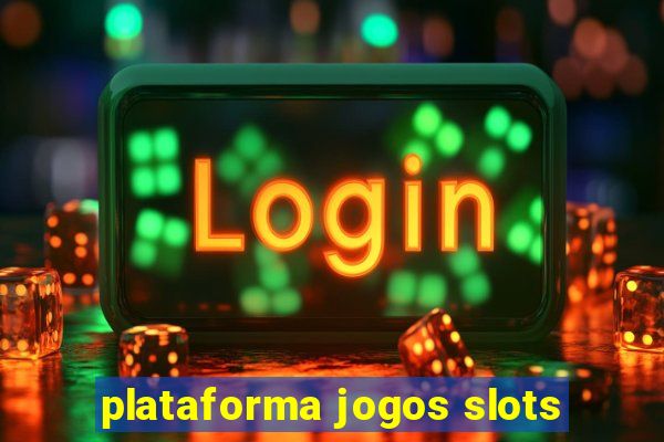 plataforma jogos slots